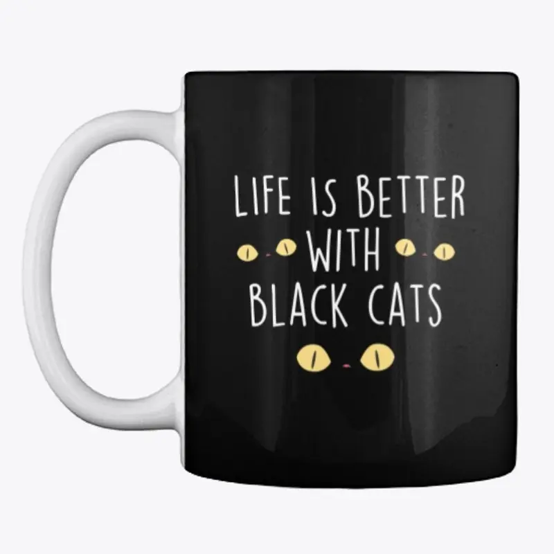 Life Is Better With Black Cats